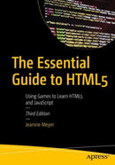 The Essential Guide to HTML5 : Using Games to Learn HTML5 and JavaScript-9781484287217