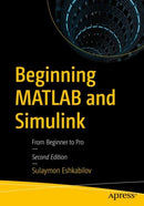 Beginning MATLAB and Simulink : From Beginner to Pro-9781484287477