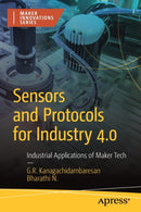 Sensors and Protocols for Industry 4.0 : Industrial Applications of Maker Tech-9781484290064