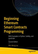 Beginning Ethereum Smart Contracts Programming : With Examples in Python, Solidity, and JavaScript-9781484292709
