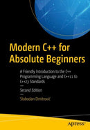 Modern C++ for Absolute Beginners : A Friendly Introduction to the C++ Programming Language and C++11 to C++23 Standards-9781484292730