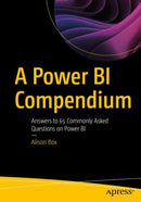 A Power BI Compendium : Answers to 65 Commonly Asked Questions on Power BI-9781484297643