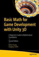 Basic Math for Game Development with Unity 3D : A Beginner's Guide to Mathematical Foundations-9781484298848