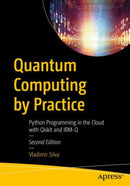 Quantum Computing by Practice : Python Programming in the Cloud with Qiskit and IBM-Q-9781484299906