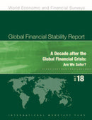 Global financial stability report : a decade after the global financial crisis: , are we safer?-9781484375594