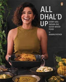 All Dhal'd Up : Everyday, Indian-ish, Good-Mood Food-9781485901136