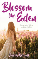 Blossom like Eden : Come out of Hiding and into the Son-9781486619467