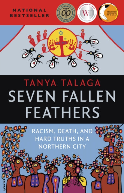 Seven Fallen Feathers : Racism, Death, and Hard Truths in a Northern City-9781487002268