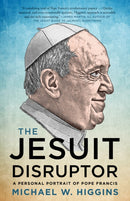 The Jesuit Disruptor : A Personal Portrait of Pope Francis-9781487010058