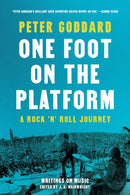 One Foot on the Platform: A Rock 'n' Roll Journey : Writings on Music-9781487010430