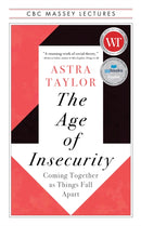 The Age of Insecurity : Coming Together as Things Fall Apart-9781487011932