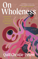 On Wholeness : Anishinaabeg Pathways to Embodiment and Liberation-9781487013257