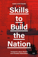 Skills to Build the Nation : Immigrant Labour Market and Canadian Nationalism-9781487501976