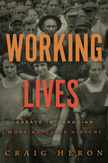 Working Lives : Essays in Canadian Working-Class History-9781487503253