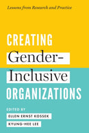 Creating Gender-Inclusive Organizations : Lessons from Research and Practice-9781487503734