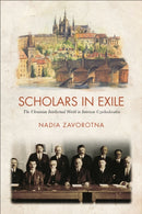 Scholars in Exile : The Ukrainian Intellectual World in Interwar Czechoslovakia-9781487504458
