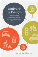 Delivery by Design : Intermunicipal Contracting, Shared Services, and Canadian Local Government-9781487505240