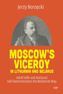 Moscow''s Viceroy in Lithuania and Belarus