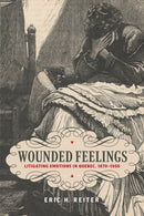 Wounded Feelings : Litigating Emotions in Quebec, 1870-1950-9781487506551