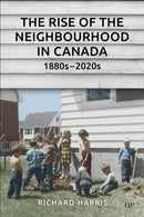The Rise of the Neighbourhood in Canada, 1880s-2020s-9781487520441