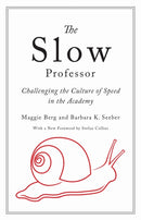 The Slow Professor : Challenging the Culture of Speed in the Academy-9781487521851