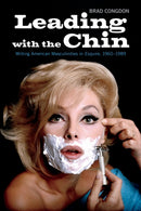 Leading with the Chin : Writing American Masculinities in Esquire, 1960-1989-9781487522162