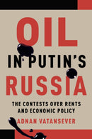 Oil in Putin's Russia : The Contests Over Rents and Economic Policy-9781487522810
