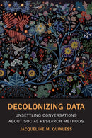 Decolonizing Data : Unsettling Conversations About Social Research Methods-9781487523336