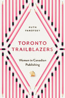 Toronto Trailblazers : Women in Canadian Publishing-9781487523862