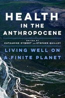 Health in the Anthropocene : Living Well on a Finite Planet-9781487524142