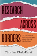 Research Across Borders : An Introduction to Interdisciplinary, Cross-Cultural Methodology-9781487524371