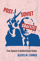 Post-Soviet Graffiti : Free Speech in Authoritarian States-9781487525422