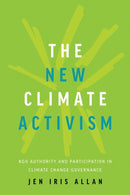 The New Climate Activism : NGO Authority and Participation in Climate Change Governance-9781487525842