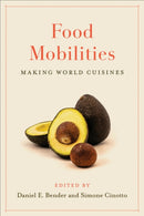 Food Mobilities : Making World Cuisines-9781487526498