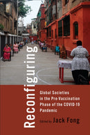 Reconfiguring Global Societies in the Pre-Vaccination Phase of the COVID-19 Pandemic-9781487527082