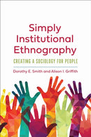 Simply Institutional Ethnography : Creating a Sociology for People-9781487528065