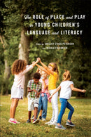 The Role of Place and Play in Young Children's Language and Literacy-9781487529222