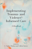 Implementing Trauma- and Violence-Informed Care : A Handbook-9781487529260