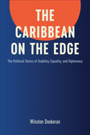 The Caribbean on the Edge : The Political Stress of Stability, Equality, and Diplomacy-9781487529444
