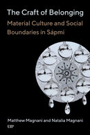 The Craft of Belonging : Material Culture and Social Boundaries in Sapmi-9781487540661