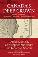 Canada's Deep Crown : Beyond Elizabeth II, the Crown's Continuing Canadian Complexion-9781487540760