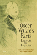 Oscar Wilde's Paris : Legends and Legacies-9781487541415