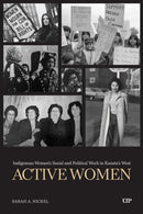 Active Women : Indigenous Women's Social and Political Work in Kanata's West-9781487541880