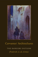 Cervantes' Architectures : The Dangers Outside-9781487542399