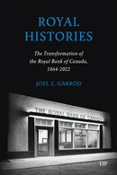 Royal Histories : The Transformation of the Royal Bank of Canada, 1864-2022-9781487542610