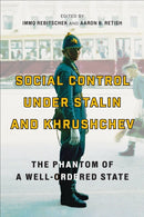 Social Control Under Stalin and Khrushchev : The Phantom of a Well-Ordered State-9781487544270