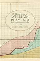 The Flawed Genius of William Playfair : The Story of the Father of Statistical Graphics-9781487545031