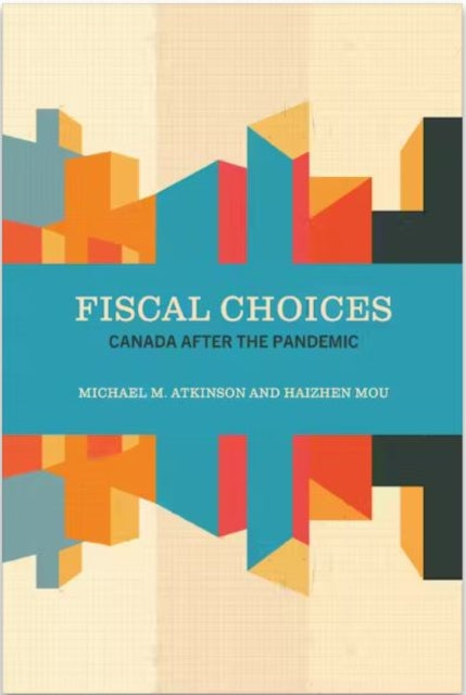 Fiscal Choices : Canada After the Pandemic-9781487547189