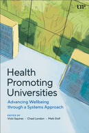 Health Promoting Universities : Advancing Well-Being Through a Systems Approach-9781487547882