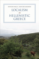 Localism in Hellenistic Greece-9781487548315